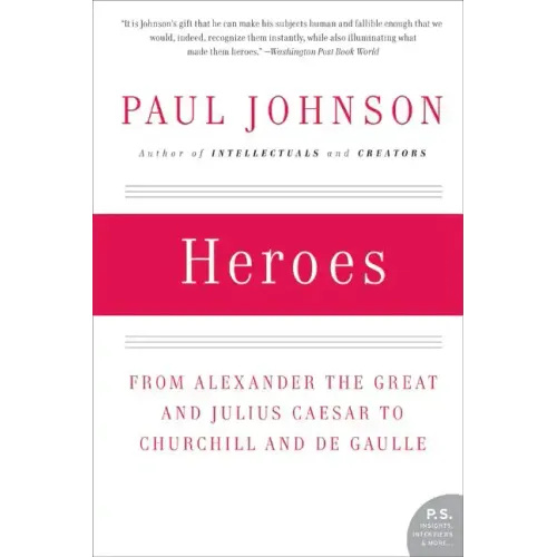 Heroes: From Alexander the Great and Julius Caesar to Churchill and de Gaulle - Paperback