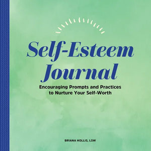 Self-Esteem Journal: Encouraging Prompts and Practices to Nurture Your Self-Worth - Paperback