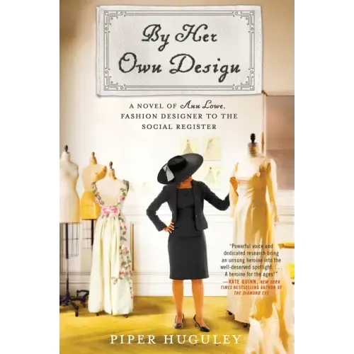By Her Own Design: A Novel of Ann Lowe, Fashion Designer to the Social Register - Paperback