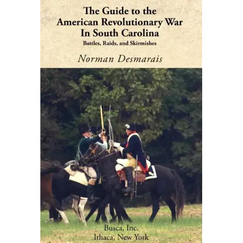 The Guide to the American Revolutionary War in South Carolina - Paperback