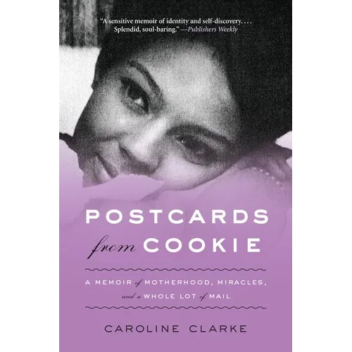 Postcards from Cookie: A Memoir of Motherhood, Miracles, and a Whole Lot of Mail - Paperback