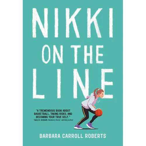Nikki on the Line: A Must-Read Middle Grade Basketball Story about Friendship, Identity, and Finding Your Place--On and Off the Court - Paperback