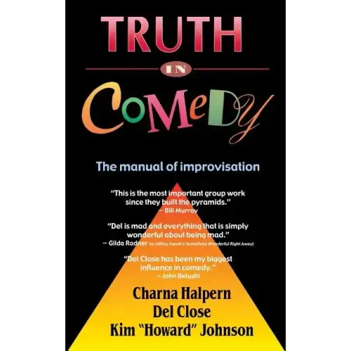 Truth in Comedy: The Manual for Improvisation