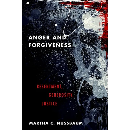 Anger and Forgiveness: Resentment, Generosity, Justice - Paperback