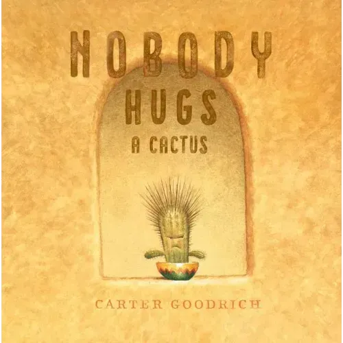 Nobody Hugs a Cactus - Hardcover