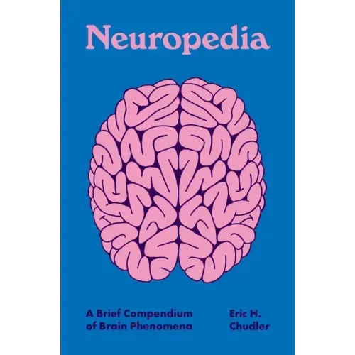 Neuropedia: A Brief Compendium of Brain Phenomena - Hardcover