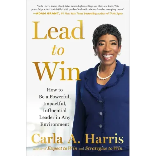 Lead to Win: How to Be a Powerful, Impactful, Influential Leader in Any Environment - Hardcover