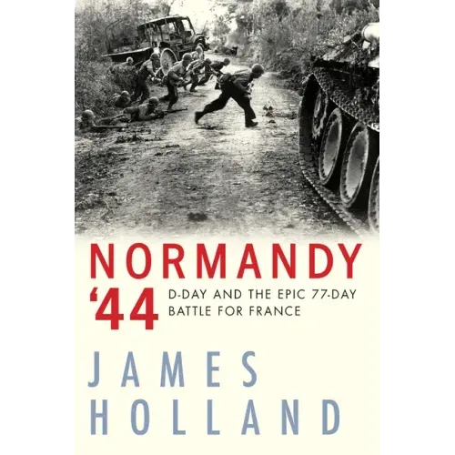 Normandy '44: D-Day and the Epic 77-Day Battle for France - Paperback