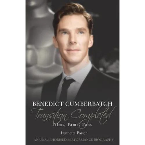 Benedict Cumberbatch, Transition Completed: Films, Fame, Fans - Paperback