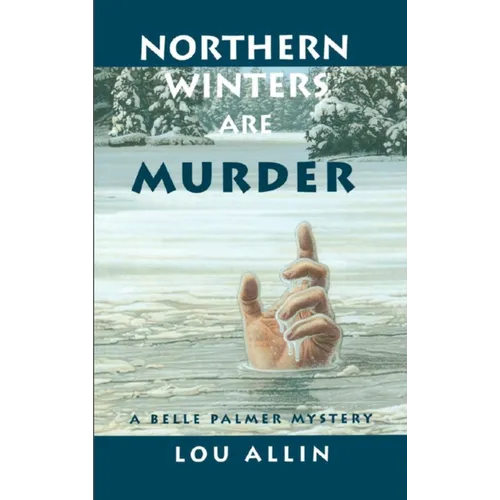Northern Winters Are Murder: A Belle Palmer Mystery - Paperback