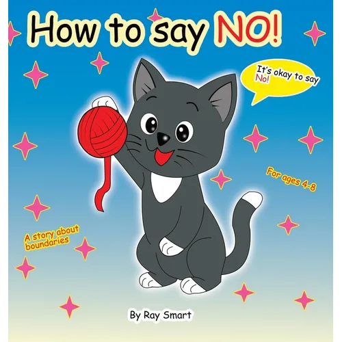 How to Say No: A Gentle Story That Helps Children Set Kind Boundaries and Feel Safe Saying "No" - Hardcover