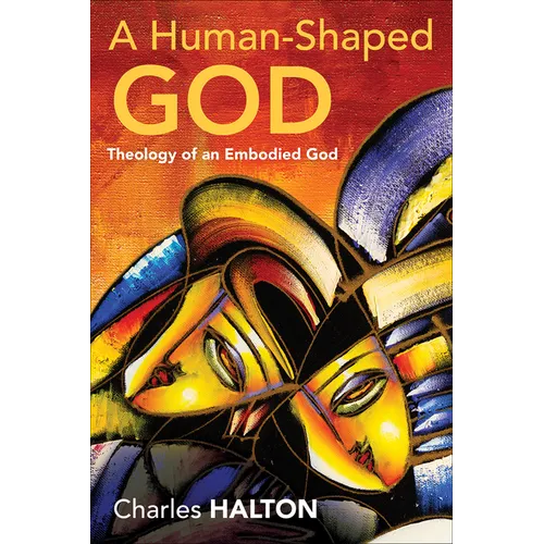 A Human-Shaped God: Theology of an Embodied God - Paperback