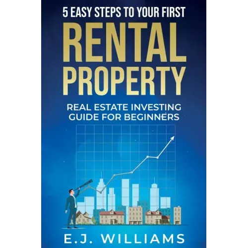 5 Easy Steps to Your First Rental Property: Real Estate Investing Guide for Beginners - Paperback