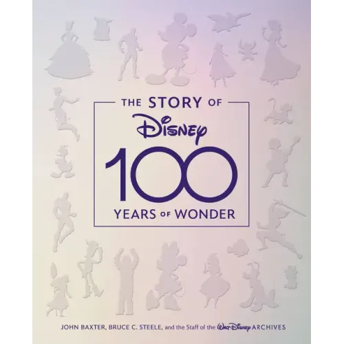The Story of Disney: 100 Years of Wonder - Hardcover