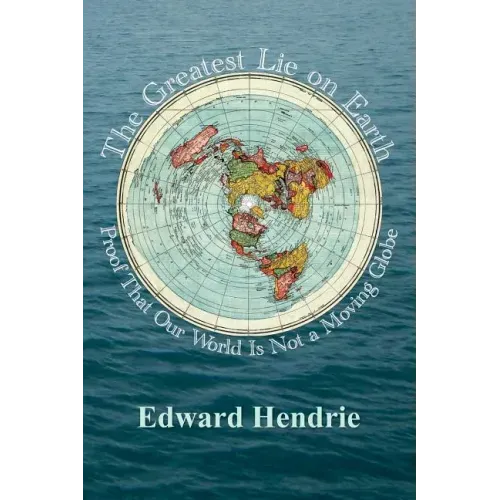 The Greatest Lie on Earth: Proof That Our World Is Not a Moving Globe - Paperback