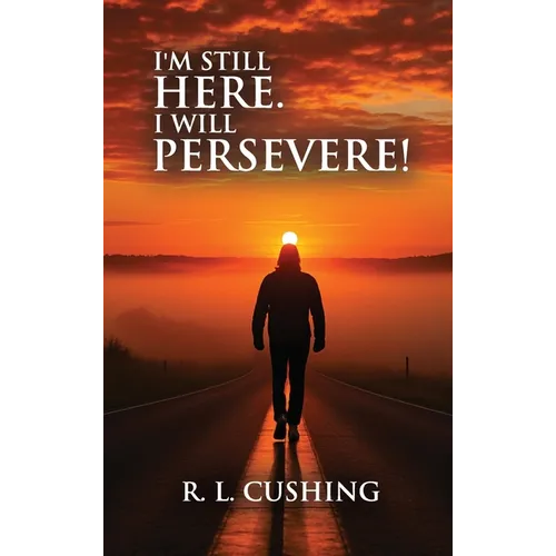 I'm Still Here! I Will Persevere - Hardcover