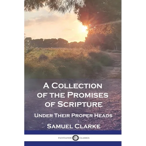 A Collection of the Promises of Scripture: Under Their Proper Heads - Paperback