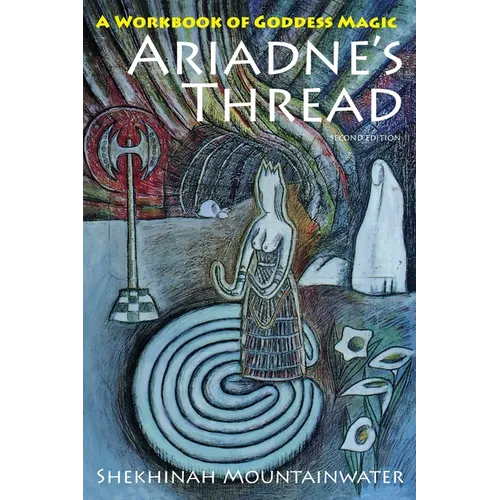 Ariadne's Thread: A Workbook of Goddess Magic - Paperback