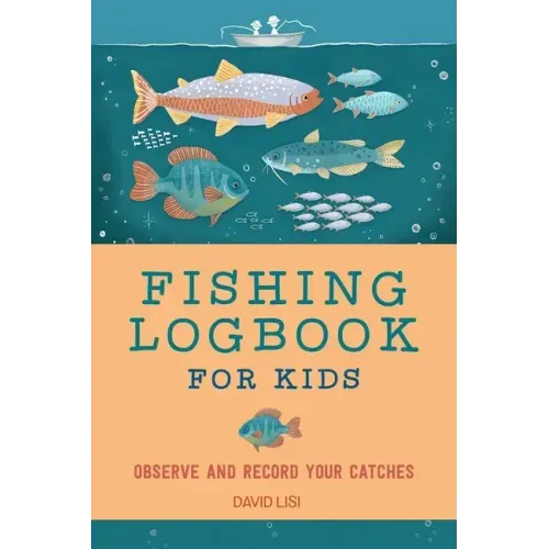 Fishing Logbook for Kids: Observe and Record Your Catches - Paperback