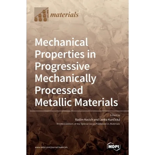 Mechanical Properties in Progressive Mechanically Processed Metallic Materials - Hardcover