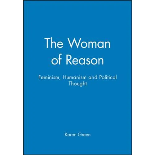 The Woman of Reason: Feminism, Humanism and Political Thought - Paperback