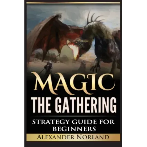 Magic The Gathering: Strategy Guide For Beginners (MTG, Best Strategies, Winning) - Paperback