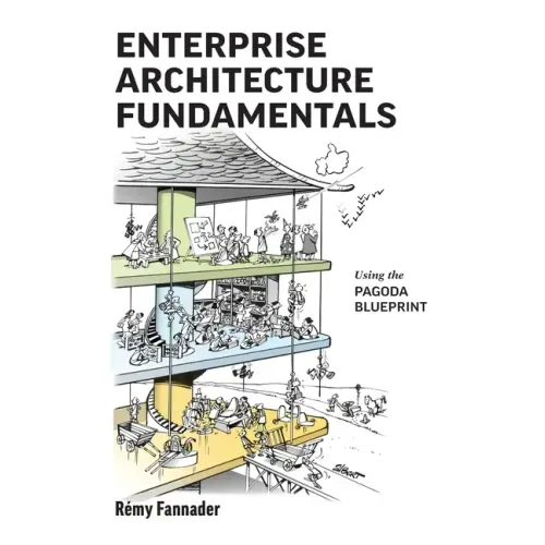 Enterprise Architecture Fundamentals: Using the Pagoda Blueprint - Paperback
