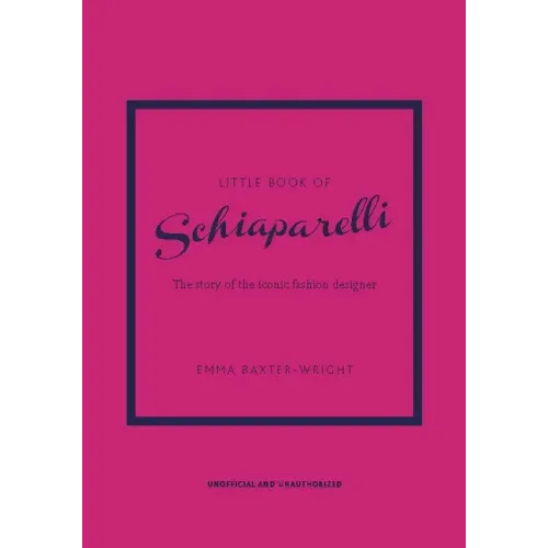 Little Book of Schiaparelli: The Story of the Iconic Fashion Designer - Hardcover