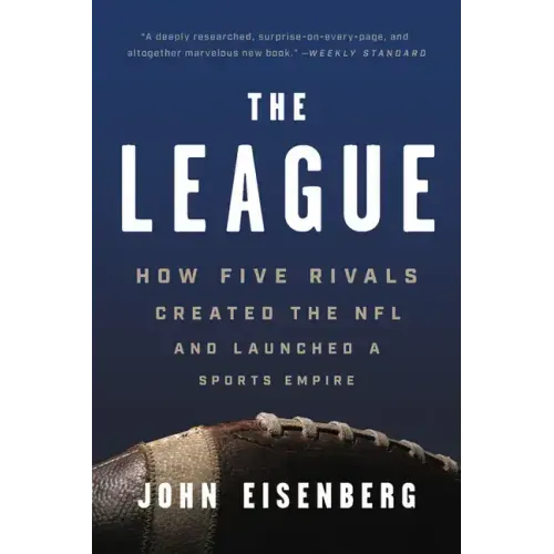 The League: How Five Rivals Created the NFL and Launched a Sports Empire - Paperback