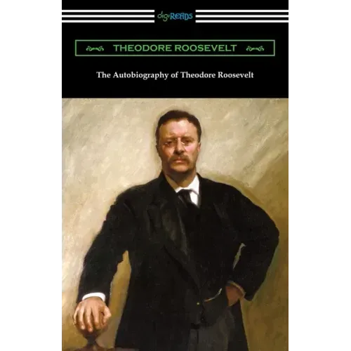 The Autobiography of Theodore Roosevelt - Paperback