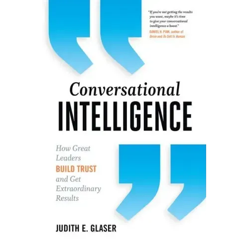 Conversational Intelligence: How Great Leaders Build Trust and Get Extraordinary Results - Hardcover