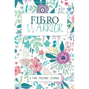 Fibro Warrior: A Symptom & Pain Tracking Journal for Fibromyalgia and Chronic Pain - Paperback