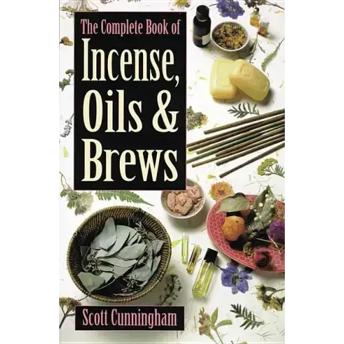 The Complete Book of Incense, Oils and Brews - Paperback