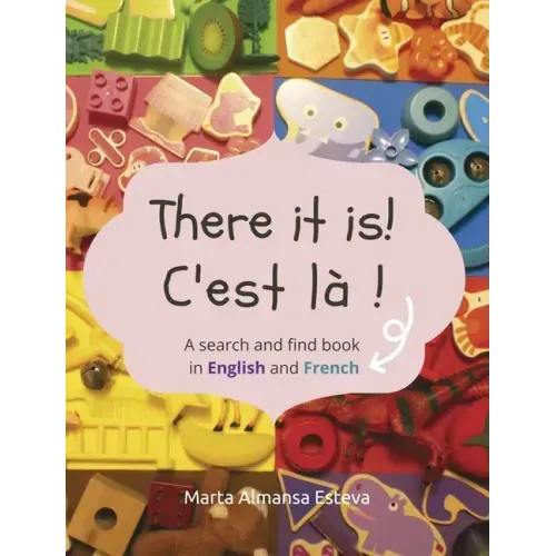 There it is! C'est la !: A search and find book in English and French