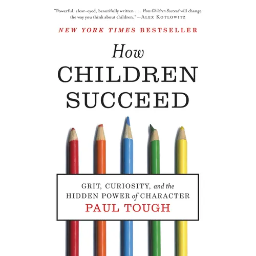 How Children Succeed: Grit, Curiosity, and the Hidden Power of Character - Paperback