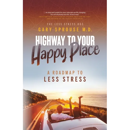 Highway to Your Happy Place: The Roadmap to Less Stress - Paperback