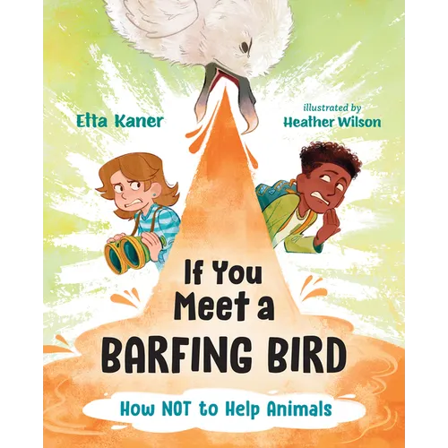 If You Meet a Barfing Bird: How Not to Help Animals - Hardcover