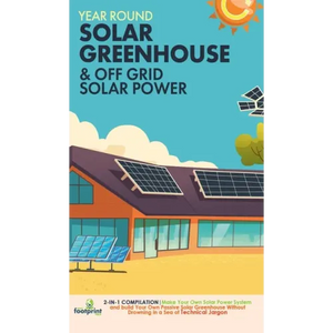 Year Round Solar Greenhouse & Off Grid Solar Power: 2-in-1 Compilation Make Your Own Solar Power System and build Your Own Passive Solar Greenhouse Wi - Hardcover