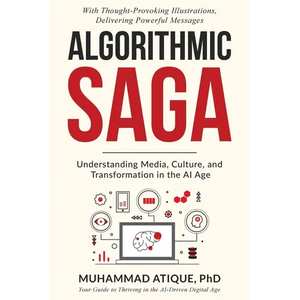 Algorithmic Saga: Understanding Media, Culture, and Transformation in the AI Age - Paperback
