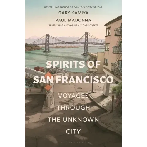 Spirits of San Francisco: Voyages Through the Unknown City - Paperback