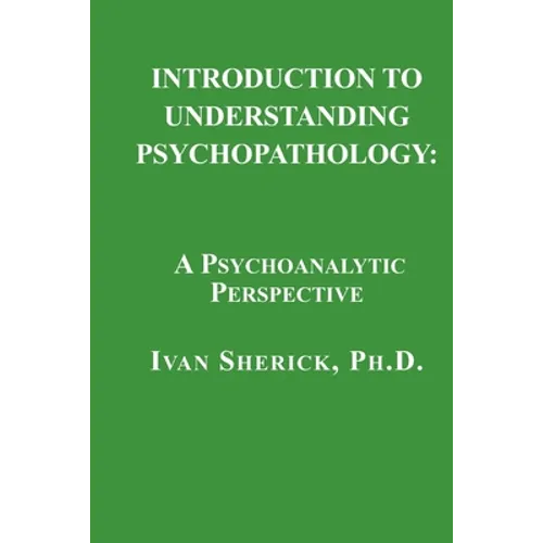 Introduction to Understanding Psychopathology: A Psychoanalytic Perspective - Paperback