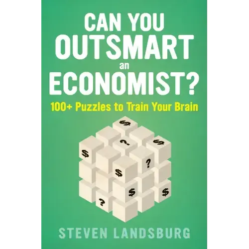 Can You Outsmart an Economist?: 100+ Puzzles to Train Your Brain - Paperback