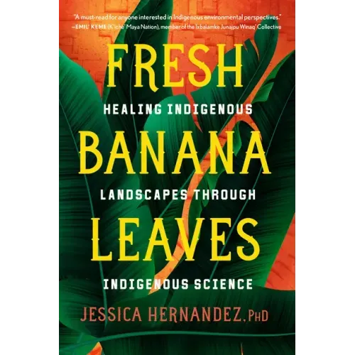 Fresh Banana Leaves: Healing Indigenous Landscapes Through Indigenous Science - Paperback