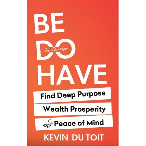 Be Do Have - Paperback
