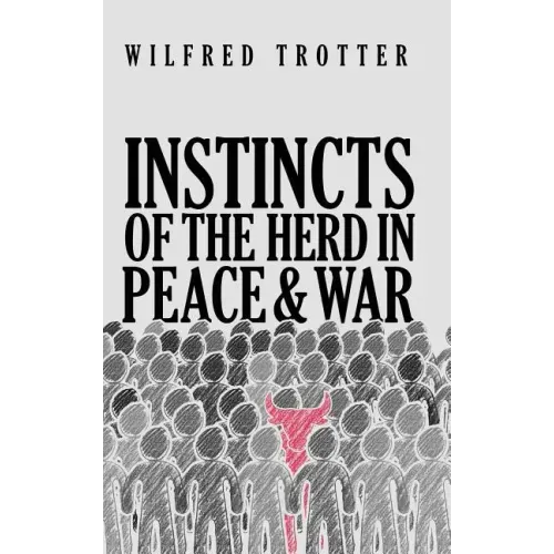 Instincts of the Herd in Peace and War - Hardcover