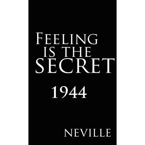 Feeling Is the Secret 1944 - Hardcover