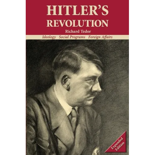 Hitler's Revolution: Ideology, Social Programs, Foreign Affairs - Paperback