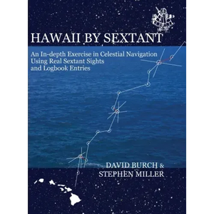 Hawaii by Sextant: An In-Depth Exercise in Celestial Navigation Using Real Sextant Sights and Logbook Entries - Hardcover
