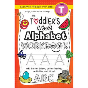 The Toddler's A to Z Alphabet Workbook: (Ages 3-4) ABC Letter Guides, Letter Tracing, Activities, and More! (Backpack Friendly 6"x9" Size) - Paperback
