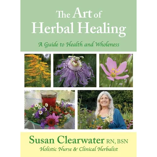The Art of Herbal Healing: A Guide to Health and Wholeness - Hardcover